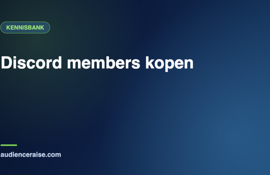 Discord members kopen | Kennisbank Audience Raise