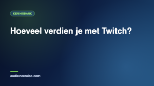 Hoeveel verdien je met Twitch? | Kennisbank Audience Raise