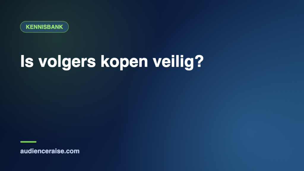Is volgers kopen veilig? | Kennisbank Audience Raise