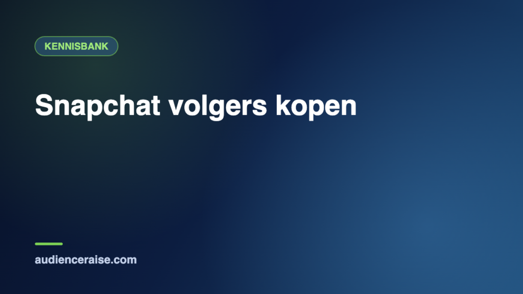 Snapchat volgers kopen | Kennisbank Audience Raise