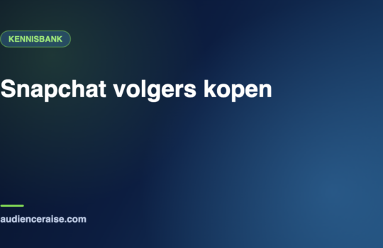 Snapchat volgers kopen | Kennisbank Audience Raise