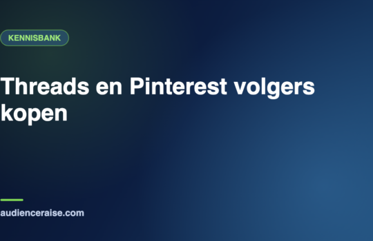 Threads en Pinterest volgers kopen | Kennisbank Audience Raise