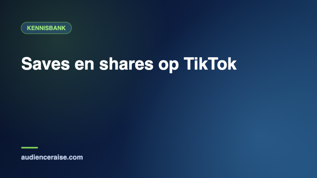 Saves en shares op TikTok | Kennisbank Audience Raise