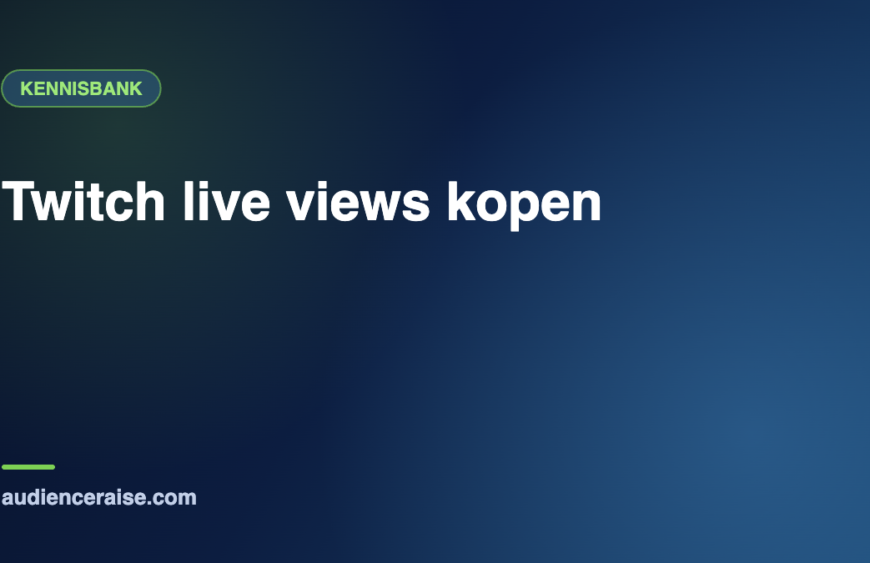Twitch live views kopen | Kennisbank Audience Raise