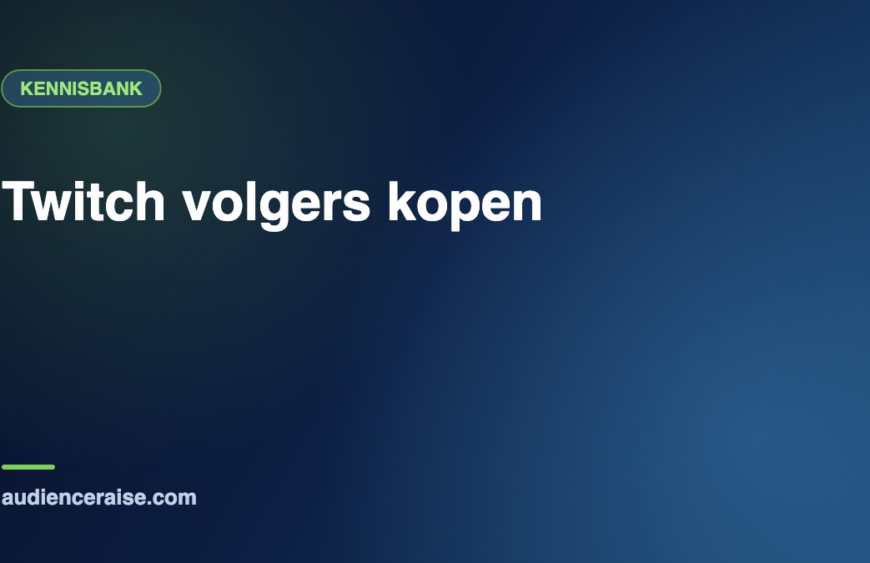 Twitch volgers kopen | Kennisbank Audience Raise