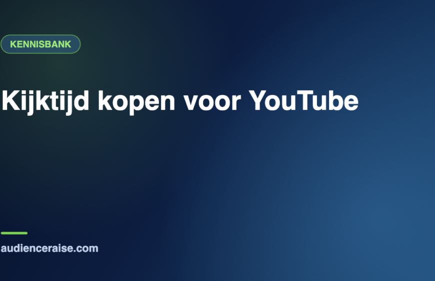 Kijktijd kopen voor YouTube | Kennisbank Audience Raise