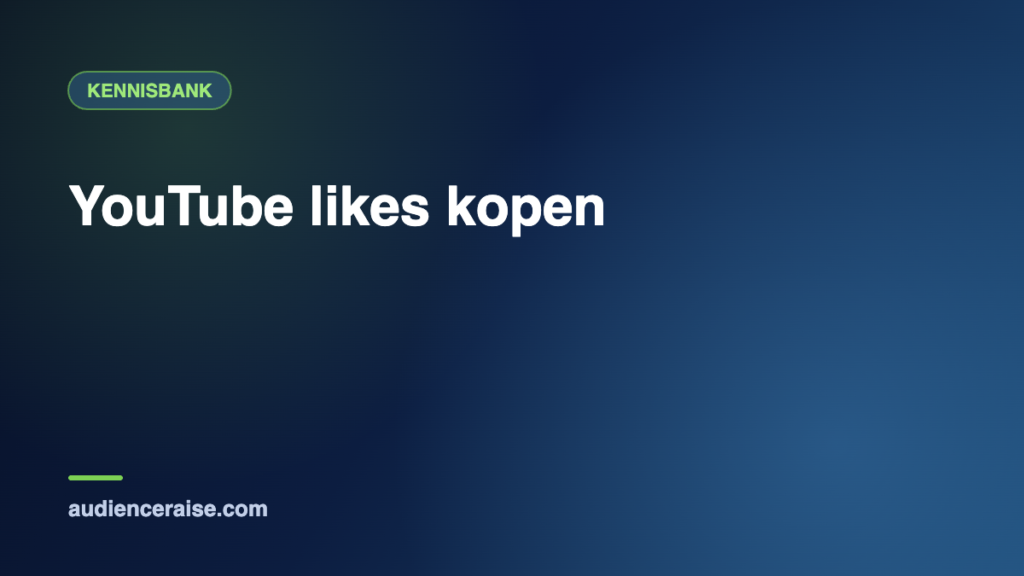 YouTube likes kopen | Kennisbank Audience Raise