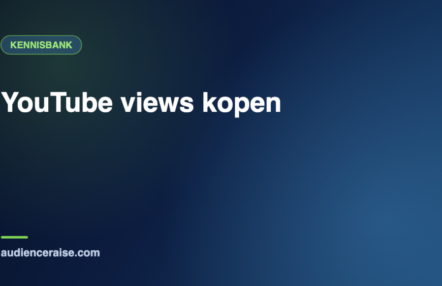 YouTube views kopen | Kennisbank Audience Raise
